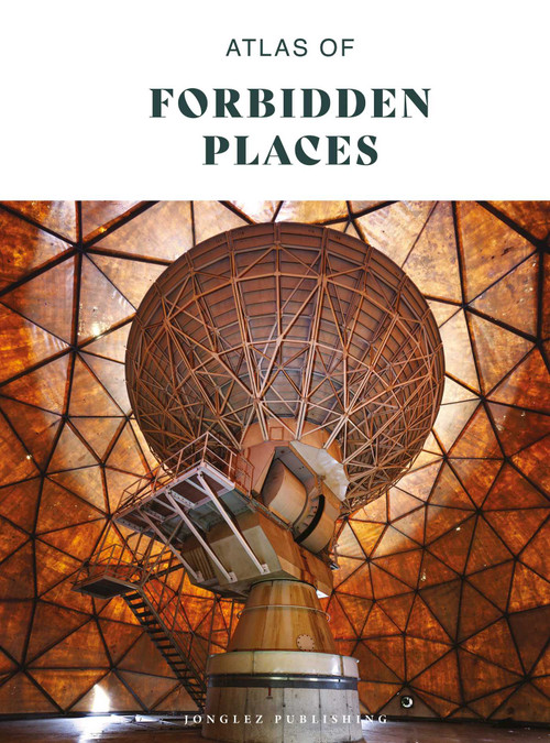 Atlas of forbidden places by Jonglez Publishing, 9782361957766