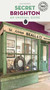 Secret Brighton (An Unusual Guide) - 9782361957841 by Ellie Seymour, 9782361957841