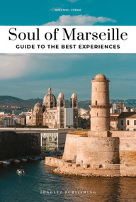 Soul of Marseille - Guide to the best experiences by Ezequiel Zerah, 9782361958312