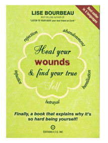 Heal Your Wounds & Find Your True Self (Finally, a Book That Explains Why It's So Hard Being Yourself!) by Lise Bourbeau, 9782920932838