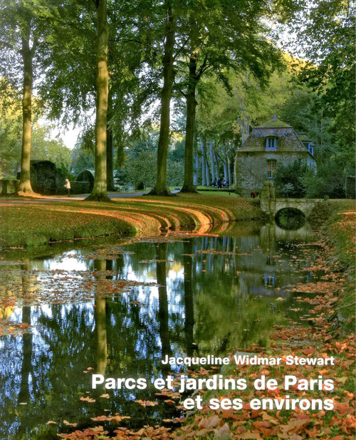 Parcs et Jardins de Paris et Ses Environs (French Edition) by Jacqueline Widmar Stewart, 9783869050072
