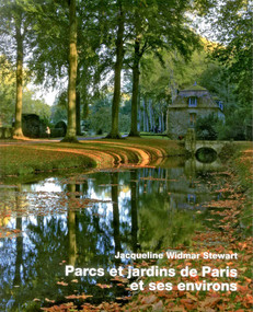 Parcs et Jardins de Paris et Ses Environs (French Edition) by Jacqueline Widmar Stewart, 9783869050072
