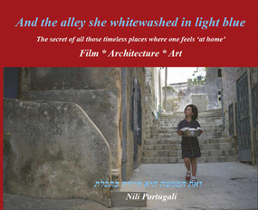 And the Alley She Whitewashed in Light Blue (The Secret of All Those Timeless Places Where One Feels at Home) by Nili Portugali, 9783869050270