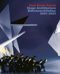 Hans Dieter Schaal. Stage Architecture 2001-2021 (With an introduction by Wolfgang Willaschek) by Wolfgang Willaschek, Hans Dieter Schaal, 9783869050300