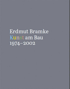 Erdmut Bramke, Werkverzeichnis. Bd. 3: Kunst am Bau (German Edition) by Susanne Grötz, 9783869050324