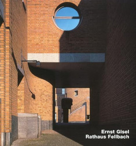 Ernst Gisel- Rathaus Fellbach (Opus 19) by Christian Marquart, Thomas Dix, 9783930698196