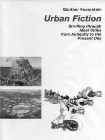 Urban Fiction (Urban Utopias from the Antiquity until Today) by Gunther Feuerstein, 9783930698264