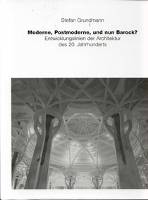 Moderne, Postmoderne - und nun Barock?  Entwicklungslinien der Architektur des 20.  Jahrhunderts by Stefan Grundmann, 9783930698639