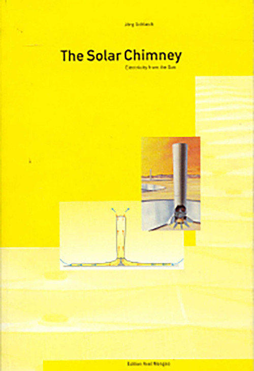 The Solar Chimney (Electricity from the Sun) by Jorg Schlaich, 9783930698691