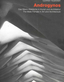 Androgynos--The Male-Female in Art and Architecture by Gunther Feuerstein, 9783930698745