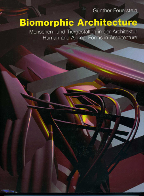 Biomorphic Architecture (Human and Animal Forms in Architecture) by Gunther Feuerstein, 9783930698875