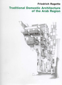 Traditional Domestic Architecture of the Arab Region by Friedrich Ragette, 9783932565304