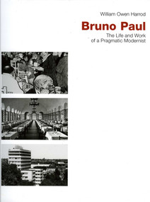 Bruno Paul (The Life and Work of a Pragmatic Modernist) by William Owen Harrod, 9783932565472