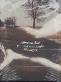 Albrecht Ade, Painted with Light, Photages by Gottfried Knapp, 9783932565502