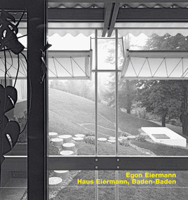 Egon Eiermann. Haus Eiermann, Baden-Baden by Horstheinz Neuendorff, Gerhard Kabierske, 9783932565878
