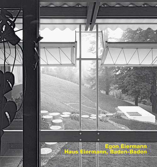 Egon Eiermann. Haus Eiermann, Baden-Baden by Horstheinz Neuendorff, Gerhard Kabierske, 9783932565878