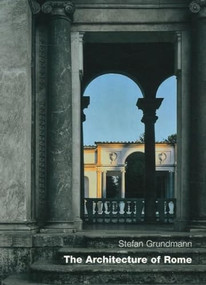 Architecture Of Rome (An Architectural History in 402 Individual Presentations) by Stefan Grundmann, 9783936681161