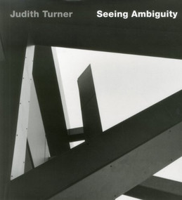 Judith Turner: Seeing Ambiguity (Phototgraphs of Architecture) by Robert Elwall, Joseph Rosa, 9783936681505