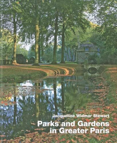 Parks and Gardens in Greater Paris by Jacqueline Widmar Stewart, 9783936681512