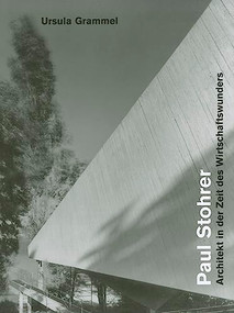 Paul Stohrer, 1909-1975 (Architekt in der Zeit des Wirtschaftswunder) by Ursula Grammel, 9783936681529