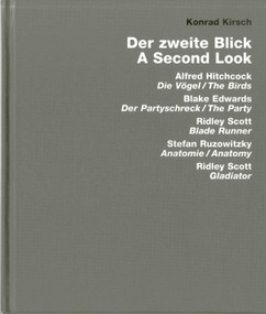The Second View (Hitchcock: The Birds, Edwards: The Party, Scott: Blade Runner and Gladiator, Ruzowitzky: Anatomy) by Konrad Kirsch, 9783936681543
