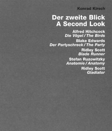 The Second View (Hitchcock: The Birds, Edwards: The Party, Scott: Blade Runner and Gladiator, Ruzowitzky: Anatomy) by Konrad Kirsch, 9783936681543