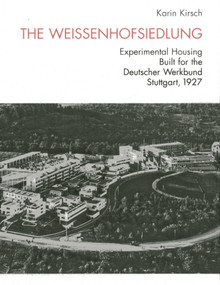 The Weissenhofsiedlung, Stuttgart (Experimental Housing Built for the Deutscher Werkbund, Stuttgart, 1927) by Karin Kirsch, 9783936681604
