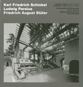 Schinkel, Persius, Stüler - Buildings in Berlin and Potsdam by Hillert Ibbeken, Barry Bergdoll, 9783936681727
