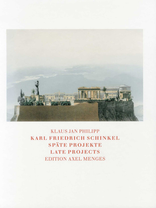 Karl Friedrich Schinkel (Late Projects) by Klaus Jan Philipp, 9783936681789
