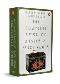 The Complete Book Of Muslim & Parsi Names by MANEKA GANDHI, 9780143031840