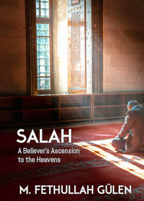 Salah (A Believer's Ascension to the Heavens) by Fethullah Gulen, 9798897290000