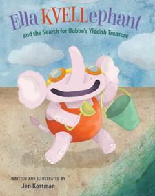 Ella KVELLephant and the Search for Bubbe's Yiddish Treasure by Jen Kostman, Jen Kostman, 9798986396514