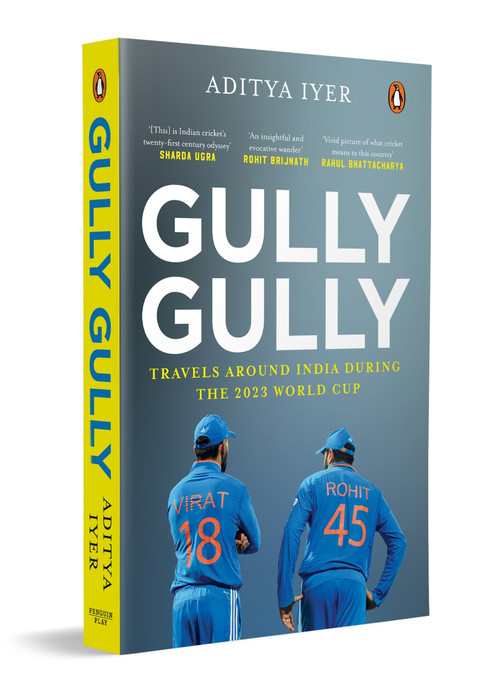 Gully Gully (Travels Around India During the 2023 World Cup) by Aditya Iyer, 9780143466468