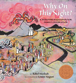 Why On This Night? (A Passover Haggadah for Family Celebration) by Rahel Musleah, Louise August, 9798986396552
