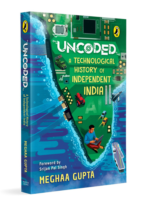 Uncoded (A Technological History of Independent India) by Meghaa Gupta, 9780143467090