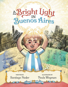 A Bright Light in Buenos Aires by Santiago Nader, Paula Wegman, 9798986396583