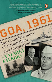Goa, 1961 (The Complete Story of Nationalism and Integration) - 9780143472568 by Valmiki Faleiro, 9780143472568