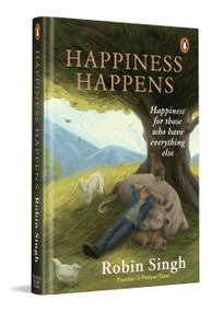 Happiness Happens (Happiness For Those Who Have Everything Else) by Robin Singh, 9780143474074