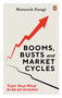 Booms, Busts and Market Cycles (Train Your Mind to be an Investor) by Maneesh Dangi, 9780143474357