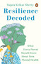 Resilience Decoded (What Every Parent Should Know About Teen Mental Health) by Sujata Kelkar Shetty, 9780143476122