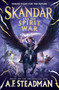 Skandar and the Spirit War by A.F. Steadman, 9781665966238