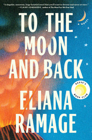 To the Moon and Back (Reese's Book Club) (A Novel) by Eliana Ramage, 9781668065853