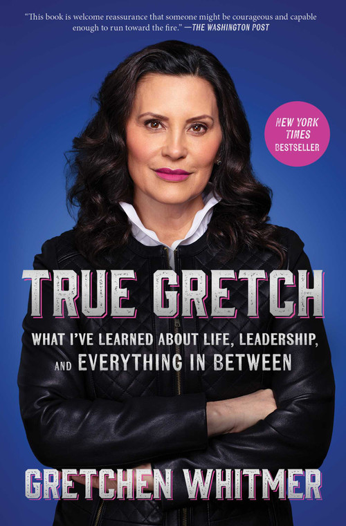 True Gretch (What I've Learned About Life, Leadership, and Everything in Between) - 9781668072325 by Gretchen Whitmer, 9781668072325