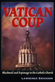 Vatican Coup (On Blackmail and Espionage in the Catholic Church) by Lawrence Erickson, 9781634245531
