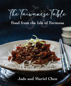 The Taiwanese Table (Food from the isles of Formosa) by Muriel & Jade Chen, 9781760794620