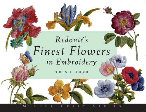Redouté's Finest Flowers in Embroidery by Trish Burr, 9781863512930