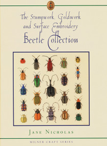 Stumpwork, Goldwork and Surface Embroidery Beetle Collection by Jane Nicholas, 9781863513180