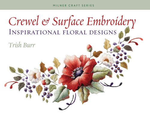 Crewel & Surface Embroidery (Inspirational Floral Designs) by Trish Burr, 9781863513777