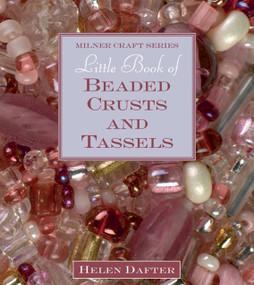 Little Book of Beaded Crusts and Tassels by Helen Dafter, 9781863513869