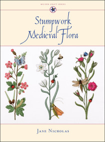 Stumpwork Medieval Flora by Jane Nicholas, 9781863513968
